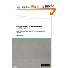 Unterweisungen f�r kaufm�nnische Ausbildungsberufe: 8 erprobte Vorschl�ge f�r einen Unterweisungsentwurf - Band 3