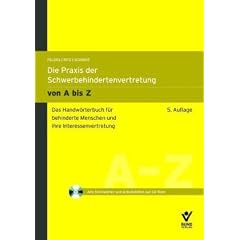 Die Praxis der Schwerbehindertenvertretung von A bis Z: Das Lexikon f�r behinderte Menschen und ihre Interessenvertretung (incl. CD-ROM)