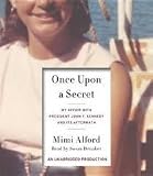Once Upon a Secret: My Affair with President John F. Kennedy and Its Aftermath [Audiobook, Unabridged]