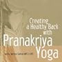 Creating a Healthy Back with Pranakriya Yoga