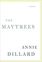 By Annie Dillard: The Maytrees: A Novel