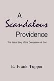 A Scandalous Providence: The Jesus Story of the Compassion of God
