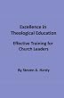 Excellence in Theological Education: Effective Training for Church Leaders