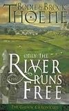 Only The River Runs Free (Galway Chronicles/Bodie Thoene)