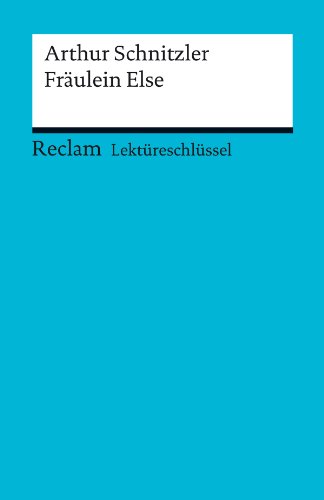 Lektüreschlüssel. Arthur Schnitzler: Fräulein Else (Reclam Lektüreschlüssel) (German Edition)