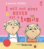 I Will Not Ever Never Eat a Tomato (Charlie & Lola)