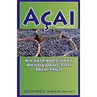 Acai: An Extraordinary Antioxidant-Rich Palm Fruit by  PhD, FACN Alexander Schauss