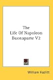 The Life Of Napoleon Buonaparte V2