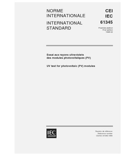 IEC 61345 Ed. 1.0 b:1998, UV test for photovoltaic (PV) modules