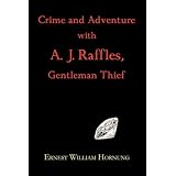 Crime and Adventure with A. J. Raffles, Gentleman Thief