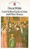 LORD ARTHUR SAVILE'S CRIME: THE PORTRAIT OF MR W.H. AND OTHER STORIES.
