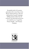 Remarkable trials of all countries; particularly of the United States, Great Britain, Ireland and France; with notes and speeches of counsel. Containing ... reminiscences of wonderful events. C