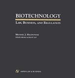Biotechnology: Law, Business, and Regulation Michael J. Malinowski