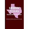 Urban Texas: Politics and Development (Texas A & M Southwestern Studies)