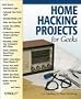 Home Hacking Projects for Geeks (Hacks)