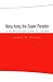 Book Hong Kong the Super Paradox: Life After Return to China