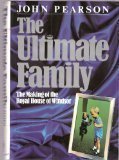 The ultimate family : the making of the Royal House of Windsor