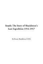 South: The Story of Shackleton's Last Expedition 1914-1917