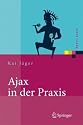 Ajax in der Praxis: Grundlagen, Konzepte, Lösungen (Xpert.press)