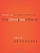 The Christian Atheist: Believing in God but Living As If He Doesn't Exist Image of The Christian Atheist: Believing in God but Living As If He Doesn't Exist