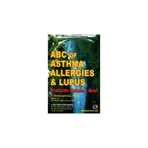 Click here to buy ABC's of Asthma Allergies Lupus by Batmanghelidj by Royal Publications.