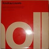 Knoll au Louvre: Catalog of the Exhibition held at Pavillon de Marsan Musee des Arts Decoratifs, January 12 to March 12, 1972