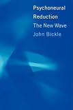 Psychoneural Reduction: The New Wave (Bradford Books)