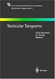 Testicular Tangrams: 12th European Workshop on Molecular and Cellular Endocrinology of the Testis (Ernst Schering Foundation Symposium Proceedings / Schering ... Symposium Proceedings Supplements)