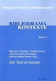 Der Text im K�rper: Leibged�chtnis, Inkarnation und Bibliodrama