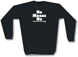No Means No, Well Maybe If I'm Drunk Men's Sweat Shirt in 2 colors Small thru 3XL