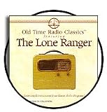 Old Time Radio Classics Featuring The Lone Ranger