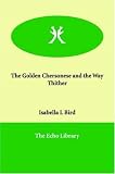 Cover of The Golden Chersonese and the Way Thither by Isabella L. Bird 1846377455