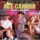 Best of the Best by  Ace Cannon 