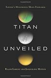 Titan Unveiled: Saturn s Mysterious Moon Explored (New in Paper)