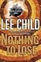 Nothing to Lose (Jack Reacher Novels)