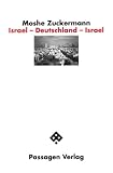 Israel - Deutschland - Israel: Reflexionen eines Heimatlosen - Moshe Zuckermann