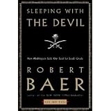 Sleeping With the Devil: How Washington Sold Our Soul for Saudi Crude