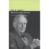 Alla ricerca della memoria. La storia di una nuova scienza della mentedi Eric R. Kandel