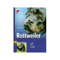 Rottweiler: Auswahl. Haltung. Erziehung. Besch�ftigung