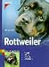 Rottweiler. Auswahl. Haltung. Erziehung. Besch�ftigung.
