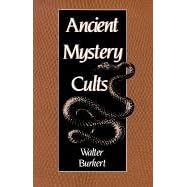 Ancient Mystery Cults (Carl Newell Jackson Lectures)