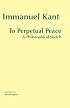 To Perpetual Peace: A Philosophical Sketch