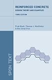 Reinforced Concrete:  Design Theory and Examples