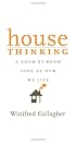 House Thinking: A Room-by-Room Look at How We Live