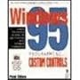 Windows 95 Programming With Custom Controls: Create Incredible Windows 95 Applications With Software Components