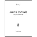 Devenir immortel, et puis mourir