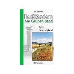 Radwanderweg Am Gr�nen Band 2. Harz bis Vogtland