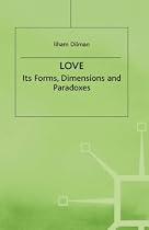 Love: Its Forms, Dimensions and Paradoxes