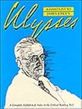 A Handlist to James Joyce s Ulysses: A Complete Alphabetical Index to the Critical Reading Text (Garland Reference Library of the Humanities)
