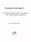Outsiders Coming in?
 Achieving Social Inclusion for People with Mental Health Problems,
Liz Sayce